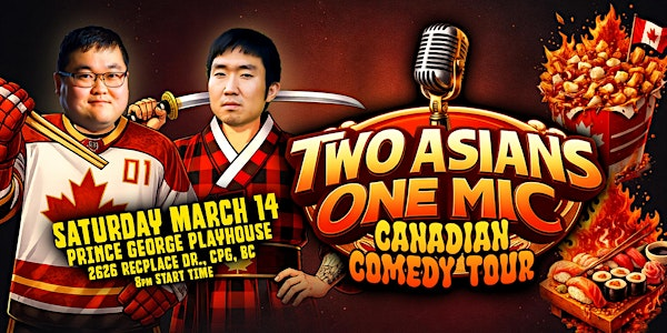 Two Asians One Mic | STAND UP COMEDY TOUR - 2026 | Prince George Playhouse