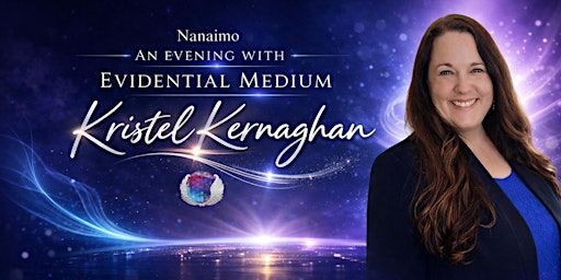 Nanaimo - An Evening with Evidential Medium Kristel Kernaghan | Vancouver Island Conference Centre