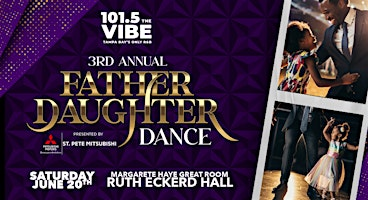 The 3rd Annual 101.5 The Vibe Father Daughter Dance | Ruth Eckerd Hall