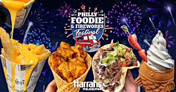 Philly Foodie & Fireworks Festival - 250th Anniversary! | Harrah's Philadelphia Casino and Racetrack
