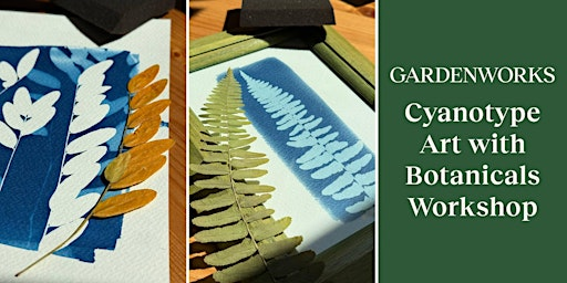 Cyanotype Art with Botanicals Workshop at GARDENWORKS Burnaby-Lougheed | GARDENWORKS Burnaby-Lougheed