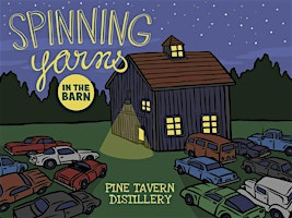 Spinning Yarns in the Barn The 3rd Edition | Pine Tavern Distillery