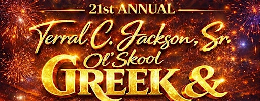 The 21st Annual Terral C. Jackson Sr. Ol’ Skool Greek & Variety Show | F.G Clark Activity Center