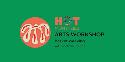 HOT Monthlies: BASKET WEAVING with Melissa Knight | Austin Creative Alliance - The Sanctuary