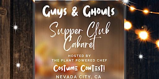 Guys and Ghouls Supper Club Cabaret with The Plant Powered Chef & Cloaca! | GratiDude Ranch Nevada City CA, Lazy Dog Road, Nevada City, CA, USA
