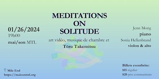 Meditations on Solitude: Art Vidéo, Musique de Chambre et Toru Takemitsu | Mai/son Montreal, Mile End