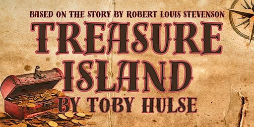 Treasure Island Based on the book by Robert Louis Stevenson | The Company OnStage