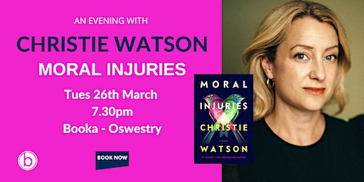 An Evening with Christie Watson - Moral Injuries | Booka