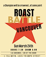 Roast Battle Vancouver Sunday March 24th!!!!! | the MOTN