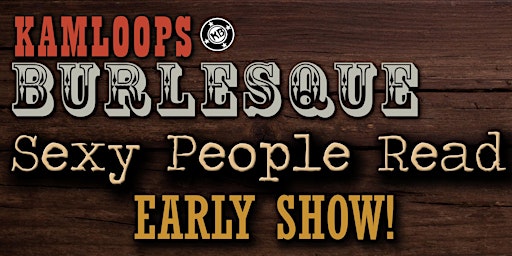 Kamloops Burlesque presents Sexy People Read - EARLY SHOW | 422 Tranquille Rd
