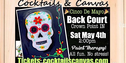 "Cinco Celebrations" Cocktails and Canvas Painting Art Event | Back Court Bar and Grill