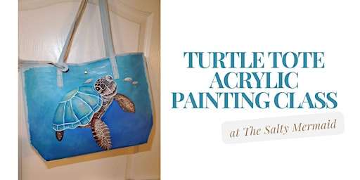 Turtle Tote Acrylic Painting Class | The Salty Mermaid Art