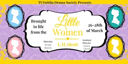TU Dublin Drama Society presents: LITTLE WOMEN | TU Dublin Grangegorman East Quad