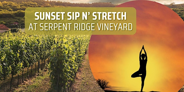 Sunset Sip n'  Stretch at Serpent Ridge Vineyard | Serpent Ridge Vineyard