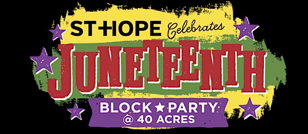 2025 Juneteenth Block Party at 40 Acres | 40 Acres Complex