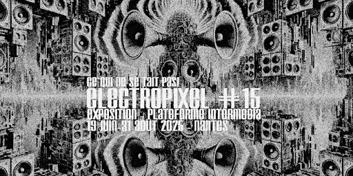 Exposition – Electropixel 15 : Ce qui ne se tait pas! | La plateforme Intermédia