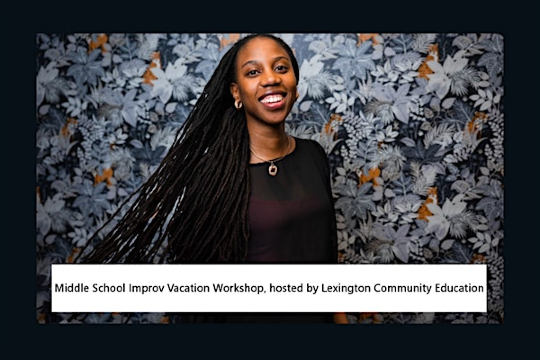 Lexington - Middle School Improv Vacation Workshop (Indication of Interest) | 251 Waltham St
