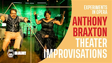 Anthony Braxton Theater Improvisations | Brooklyn Art Haus