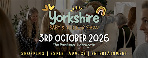 Yorkshire Baby & Toddler Show Autumn 2026 | The Pavilions - Great Yorkshire Events Centre