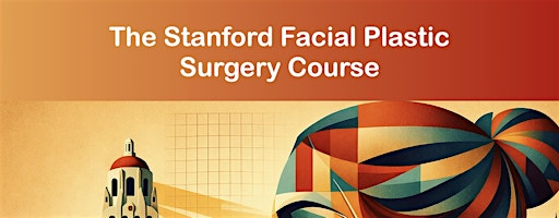 The Stanford Facial Plastic Surgery Course | Bechtel Conference Center