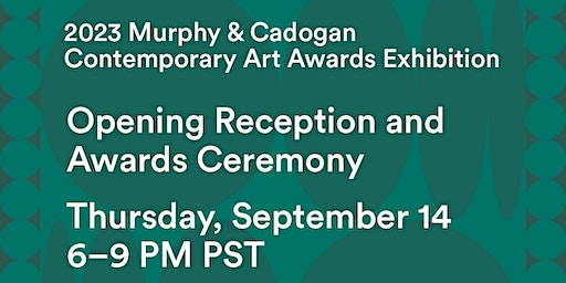 2023 Murphy & Cadogan Contemporary Art Awards Exhibition (San Francisco) | SOMArts