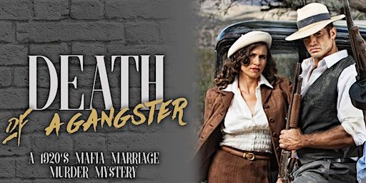 Death of a Gangster, a 1920 Murder Mystery Dinner | 7035 Oakmont Dr
