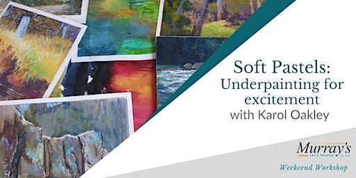 Soft Pastel: Underpainting for Excitement with Karol Oakley (2 Days) | Murrays Art & Framing