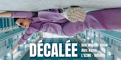 DÉCALÉE à l'Uzine - One Woman Show | Uzine