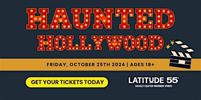 Haunted Hollywood at Latitude 55 Distillery & Lounge | Latitude 55 Distilling Co.