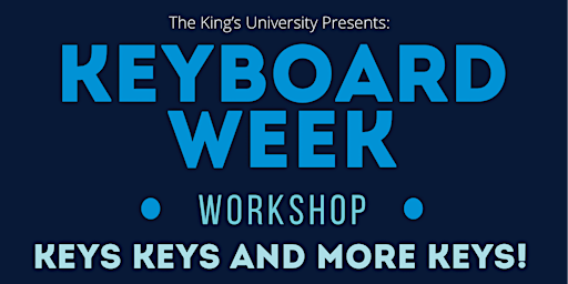 Keyboard Week Workshop: Keys, Keys, and More Keys! | Nicholas B. Knoppers Hall, The King's University