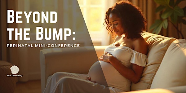 Beyond the Bump: Perinatal Mini-Conference Virtual or In Person! | 4405 East-West Hwy