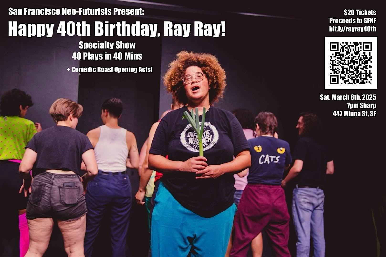 Happy 40th Birthday, Ray Ray! Specialty Show | 447 Minna St