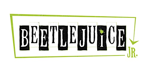 BEETLEJUICE JR. - June 6, 7:30pm | Maja Prentice Theatre
