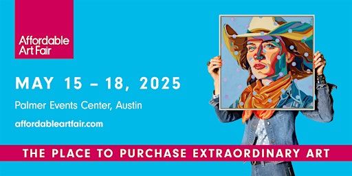 Affordable Art Fair Austin 2025 | Palmer Events Center