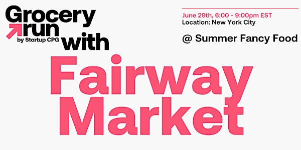 Grocery Run with Fairway Market @ Summer Fancy Food, New York  - June 2025 | Fairway Market of 74th Street