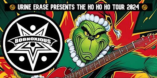 Urine Erase Presents - Bobnoxious "Ho Ho Ho" Tour 2024 -London wsg BGASB | Eastside Bar & Grill