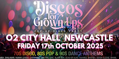 Discos for Grown ups 70s 80s 90s disco party O2 CITY HALL NEWCASTLE | O2 City Hall Newcastle