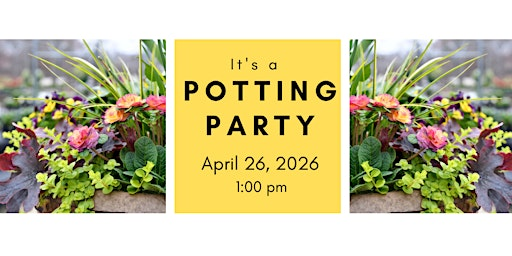Spring Potting Party Sunday 4/26/26 @ 1 pm | Wenke Greenhouse Retail Store