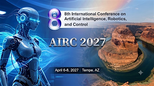 AIRC 2027 at Arizona State University, dive into AI, Robotics & Control | Arizona State University