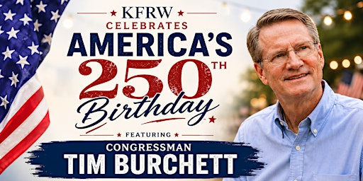 KFRW Celebrates America’s 250th Birthday Featuring Congressman Tim Burchett | 8712 Hollingsfield Dr