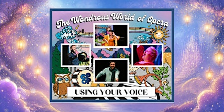 The Wondrous World of Opera: Using Your Voice Oct 3, 2026 10:45am and 2pm | Theatre Exile