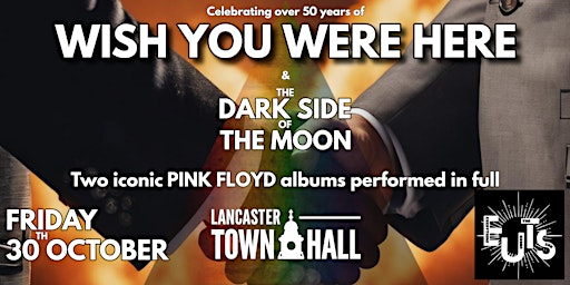 Pink Floyd's Dark Side of the Moon & Wish You Were Here: Lancaster TownHall | Lancaster Town Hall