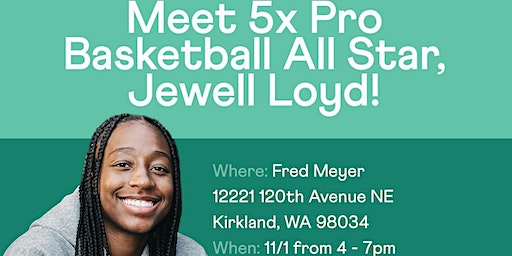 Meet Seattle's Own 5x Pro Basketball All-Star Jewell Loyd! | Fred Meyer, 12221 120th Avenue Northeast, Kirkland, WA, USA