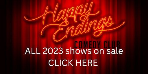 2023 - 8.30pm Saturday Nights - At the Legendary Happy Endings Comedy Club | Happy Endings Comedy Club