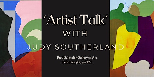 'Artist Talk' with Judy Southerland | Fred Schnider Gallery of Art