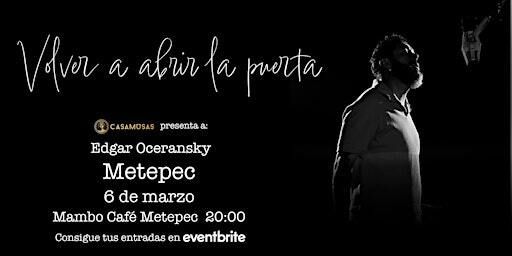 EDGAR OCERANSKY - Volver a abrir la puerta | Mambocafé Metepec