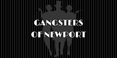 Gangsters of Newport - Murder Mystery Dinner (May 24) | Gangsters Speakeasy