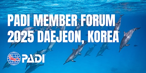 2025 PADI Member Forum – Daejeon, Korea | Yuseong Youth Training Center