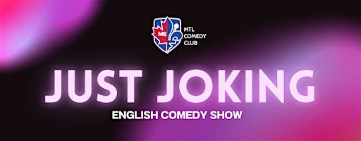 Comedy Festival in Montreal: Just Joking | Friday, July 4th, 2025 | Melrose Resto