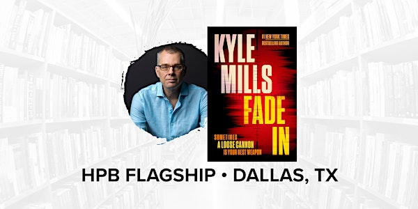 Talk and Book Signing with Bestselling Author Kyle Mills | Half Price Books